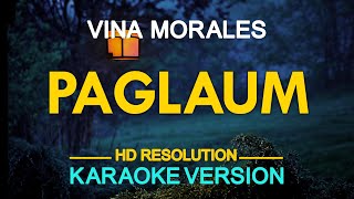 PAGLAUM  Vina Morales KARAOKE Version [upl. by Orran]