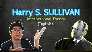 Harry Stack SULLIVAN  Interpersonal Theory  Theories of Personality  Taglish [upl. by Lamiv]