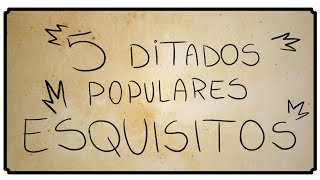 5 DITADOS POPULARES ESQUISITOS [upl. by Nomihs]