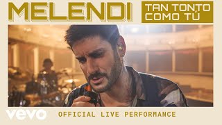 Melendi  Tan Tonto Como Tú  Official Live Performance  Vevo [upl. by Terryl]