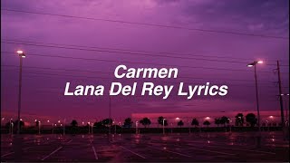 Carmen  Lana Del Rey Lyrics [upl. by Emixam]