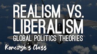 Realism vs Liberalism  Global Politics Theories Compared [upl. by Erdied]