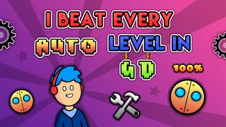 I Beat Every Auto Level in Geometry Dash [upl. by Eisso]