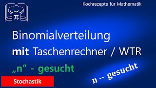 n  gesucht Problemlösen mit der Binomialverteilung  Taschenrechner WTR Bernoulli Experiment [upl. by Noda]