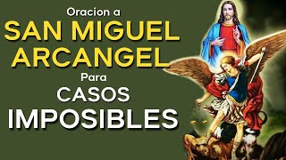 ORACIÓN A SAN MIGUEL ARCÁNGEL PARA CASOS IMPOSIBLES [upl. by Aimil]