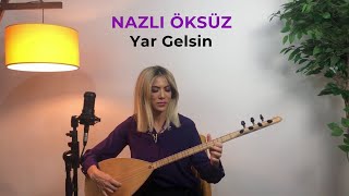 NAZLI ÖKSÜZ  Yar Gelsin Akustik [upl. by Pasco]