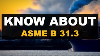 KNOW ABOUT ASME B313 PROCESS PIPING [upl. by Lananna]