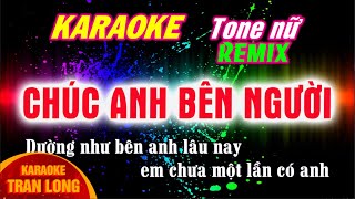 Chúc anh bên người karaoke remix  Tone nữ si giáng thứ Bbm [upl. by Appel]