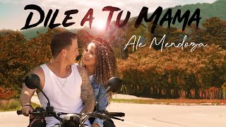 Ale Mendoza  DILE A TU MAMA Official Music Video [upl. by Akenahs]