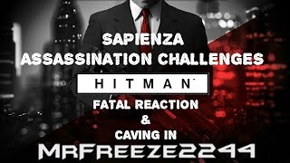 HITMAN  Sapienza  Fatal Reaction amp Caving In  Challenges [upl. by Nered871]