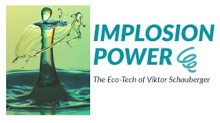 Implosion Power The EcoTech of Viktor Schauberger [upl. by Ellirpa793]