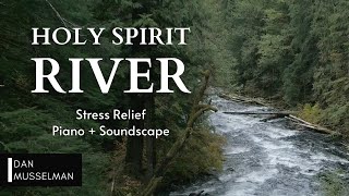 HOLY SPIRIT RIVER  Two hours of instrumental music and water sounds for stress relief [upl. by Meredith]