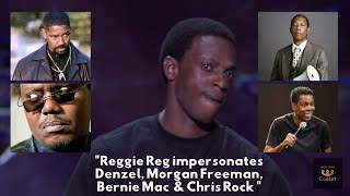 Reggie Reg impersonates quotDenzel Morgan Freeman Bernie Mac and Chris Rockquot [upl. by Ramsdell]