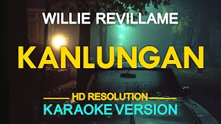 KANLUNGAN  Willie Revillame 🎙️  KARAOKE  🎶 [upl. by Sivrup]