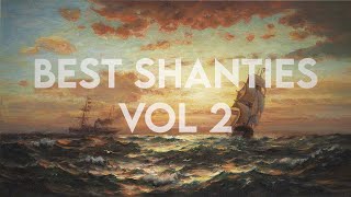 The best sea shanties  Compilation 2 [upl. by Namreg]