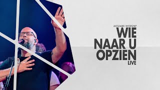 Wie Naar U Opzien LIVE  Mozaiek Worship  Kees Kraayenoord [upl. by Shir411]