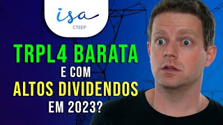 TRPL4 ESTÁ BARATA VAI PAGAR BONS DIVIDENDOS EM 2023 [upl. by Magdalena]