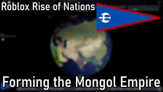 Forming the Mongol Empire Roblox Rise of Nations [upl. by Anirbus]