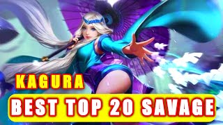 KAGURA BEST TOP 20 SAVAGE  Mobile LegendsHD [upl. by Aihsel]