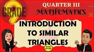 INTRODUCTION TO SIMILAR TRIANGLES  GRADE 9 MATHEMATICS Q3 [upl. by Acalia]