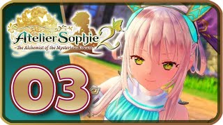 Atelier Sophie 2 The Alchemist of the Mysterious Dream Walkthrough Part 3 PS4 [upl. by Airalav]