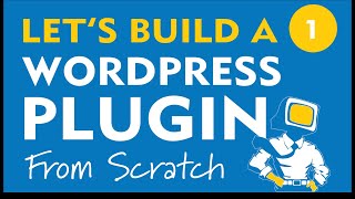 Lets Build a WordPress Plugin From Scratch  1 Intro amp Setup [upl. by Poree74]