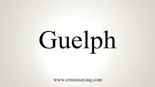 How To Pronounce Guelph [upl. by Van]