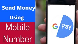 Google Pay Send Money Using Mobile Number  Gpay Mobile Number Money Transfer [upl. by Bak]