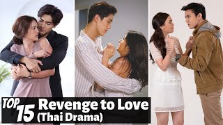 Top 15 REVENGE to falling in LOVE THAI DRAMAS  THAI LAKORN [upl. by Abrahams]