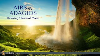 Relaxing Classical Music  Airs amp Adagios [upl. by Kyre]