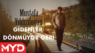 Mustafa Yıldızdoğan  Gidenler Dönmüyor Geri [upl. by Carleton]