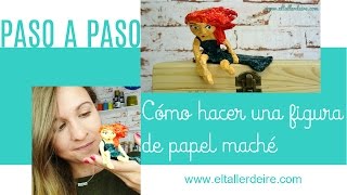 Cómo hacer una figura de papel maché  How to make a paper mache figure [upl. by Libb]