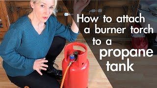 Attaching a Burner Torch to Propane Tank [upl. by Denney]