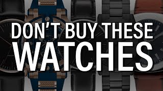 7 Watches You Should NEVER Buy [upl. by Homerus]