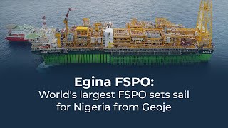 EGINA FPSO  Worlds Largest FPSO sets sail for Nigeria from Geoje [upl. by Anatniuq]