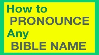 How To Pronounce Bible Names With Ease [upl. by Phares823]