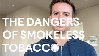 The Dangers of Smokeless Tobacco [upl. by Udele]