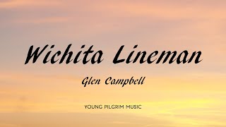 Glen Campbell  Wichita Lineman Lyrics [upl. by Nairbo]