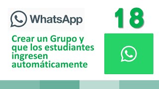 18 Crear un Grupo de WhatsApp y que los estudiantes ingresen se unan automáticamente [upl. by Treva]