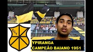 YPIRANGA DA BAHIA CAMPEÃO BAIANO 1951 [upl. by Hare767]