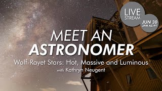 Meet an Astronomer  WolfRayet Stars Hot Massive and Luminous with Kathryn Neugent [upl. by Ganley]