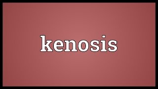 Kenosis Meaning [upl. by Eenad]