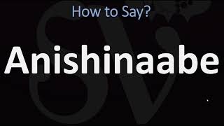 How to Pronounce Anishinaabe CORRECTLY [upl. by Terrie]