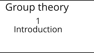 Group theory 1 Introduction [upl. by Sidon499]