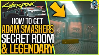 Cyberpunk 2077 HOW TO GET ADAM SMASHERS SECRET ROOM amp LEGENDARY  Cyberpunk Secrets  Ba Xing Chong [upl. by Alyks978]