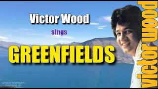 GREENFIELDS  by Victor Wood with Lyrics [upl. by Melquist]