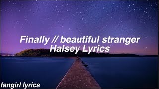 Finally  beautiful stranger  Halsey Lyrics [upl. by Gavriella]