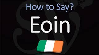 How to Pronounce Eoin CORRECTLY [upl. by Teri883]