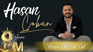 Hasan ÇOBAN  Anan Öle Gel Gel [upl. by Cherry]