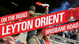 On The Road  LEYTON ORIENT  BRISBANE ROAD [upl. by Enylorac925]